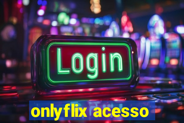 onlyflix acesso